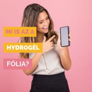Foliascsajok.hu - hydrogél kijelzővédő fólia - hogyan készül és mire jó a hydrogél fólia?